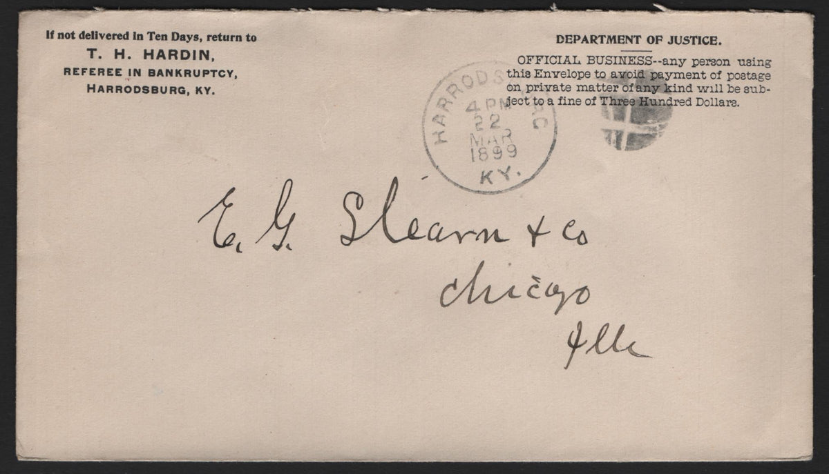 Lot 108 United States SC#Dept. Of Justice Unfranked, A Very Fine Used Envelope, Size 3, Dept of Justice Warning & T.H Hardin Referee In Bankruptcy Corner Card, Sent to E.G Streans (Creditor) In Chicago, Cancelled March 22 1899.