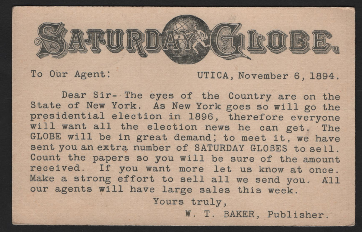 Lot 124 United States SC#UX12 1c Black on Buff, 1894 Postal Card Issue, A Very Fine Used Postal Card, Bearing A Pre-Printed Message From The Saturday Globe, About The 1896 Election, Sent From Utica, NY On November 6 1894 To Marathon, NY.